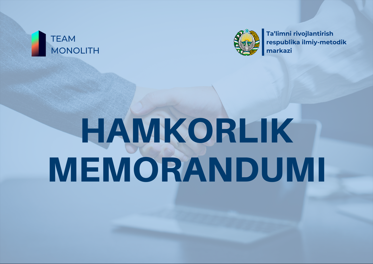 TEAM MONOLITH texnologik tashkiloti bilan hamkorlik memorandumi imzolandi